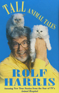 Tall Animal Tales - Harris, Rolf, and Leigh, Mark, and Lepine, Mike