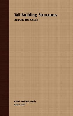 Tall Building Structures: Analysis and Design - Smith, Bryan Stafford, and Coull, Alex