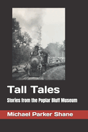 Tall Tales: Stories from the Poplar Bluff Museum