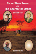 Taller Than Trees or the Search for Order: Book Four