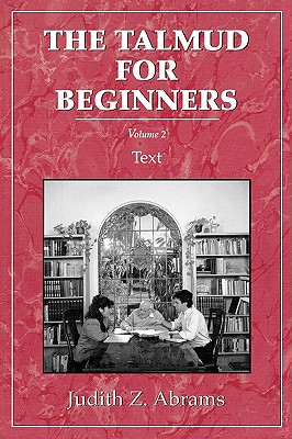 Talmud for Beginners: Text, Vol. 2 - Abrams, Judith Z, Rabbi