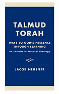 Talmud Torah: Ways to God's Presence Through Learning: An Exercise in Practical Theology