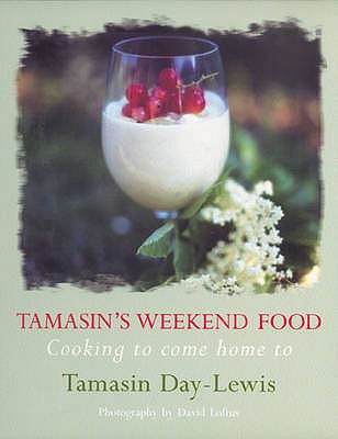 Tamasin's Weekend Food - Day-Lewis, Tamasin
