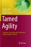 Tamed Agility: Pragmatic Contracting and Collaboration in Agile Software Projects