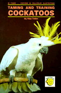Taming and Training Cockatoos - Teitler, Risa