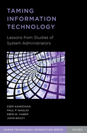 Taming Information Technology: Lessons from Studies of System Administrators
