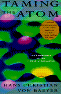 Taming the Atom:: The Emergence of the Visible Microworld