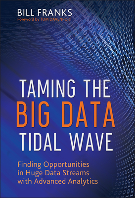 Taming The Big Data Tidal Wave - Franks, Bill, and Davenport, Thomas H (Foreword by)