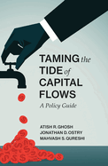 Taming the Tide of Capital Flows: A Policy Guide