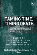 Taming Time, Timing Death: Social Technologies and Ritual