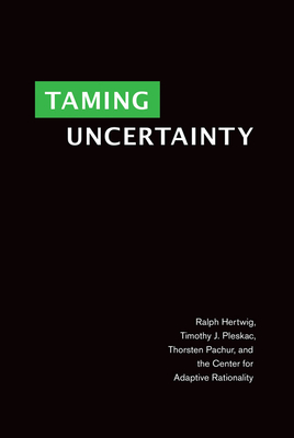Taming Uncertainty - Hertwig, Ralph, and Pleskac, Timothy J, and Pachur, Thorsten