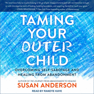 Taming Your Outer Child: Overcoming Self-Sabotage and Healing from Abandonment