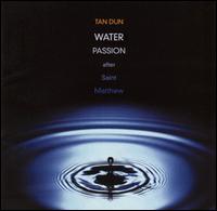 Tan Dun: Water Passion after St. Matthew - Adam Weisman (percussion); David Cossin (percussion); Elizabeth Keusch (soprano); Mark O'Connor (violin);...