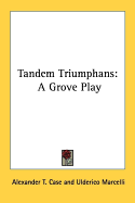 Tandem Triumphans: A Grove Play