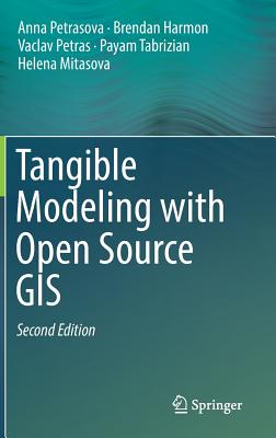 Tangible Modeling with Open Source GIS - Petrasova, Anna, and Harmon, Brendan, and Petras, Vaclav