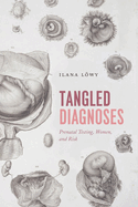 Tangled Diagnoses: Prenatal Testing, Women, and Risk