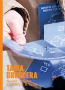 Tania Bruguera: Talking to Power / Hablandole Al Poder