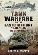 Tank Warfare on the Eastern Front 1943-1945: Red Steamroller