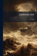 Tannhauser: Eine Sage in 4 Gesaengen