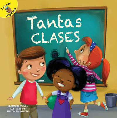 Tantas Clases: So Many Classes - Wells, Allen R, and Piwowarski, Marcin (Illustrator)