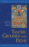 Tantric Grounds and Path: How to Enter, Progress On, and Complete the Vajrayana Path