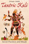 Tantric Kali: Secret Practices and Rituals