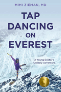 Tap Dancing on Everest: A Young Doctor's Unlikely Adventure