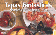 Tapas Fantasticas: Appetizers with a Spanish Flair