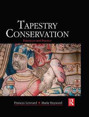 Tapestry Conservation: Principles and Practice - Lennard, Frances (Editor), and Hayward, Maria (Editor)