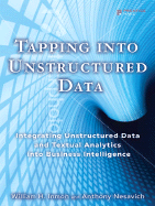 Tapping Into Unstructured Data: Integrating Unstructured Data and Textual Analytics Into Business Intelligence