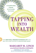 Tapping Into Wealth: How Emotional Freedom Techniques (Eft) Can Help You Clear the Path to Making More Money