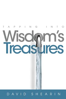 Tapping Into Wisdom's Treasure - Shearin, David