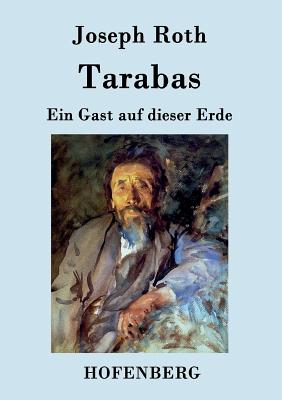 Tarabas: Ein Gast auf dieser Erde - Joseph Roth
