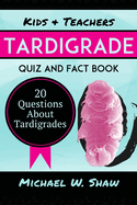 Tardigrade Quiz & Fact Book: 20 Questions about Tardigrades