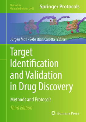 Target Identification and Validation in Drug Discovery: Methods and Protocols - Moll, J�rgen (Editor), and Carotta, Sebastian (Editor)