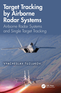 Target Tracking by Airborne Radar Systems: Airborne Radar Systems and Single Target Tracking