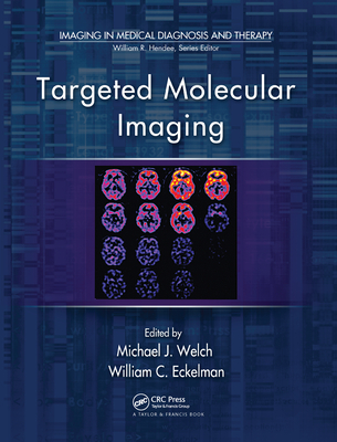 Targeted Molecular Imaging - Welch, Michael J. (Editor), and Eckelman, William C. (Editor)