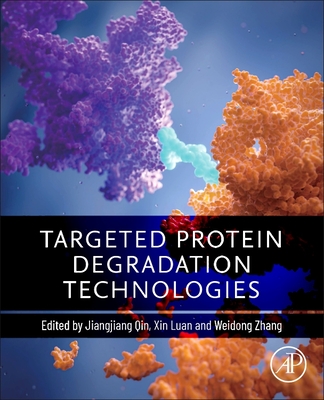 Targeted Protein Degradation Technologies - Qin, Jiangjiang (Editor), and Luan, Xin (Editor), and Zhang, Weidong (Editor)