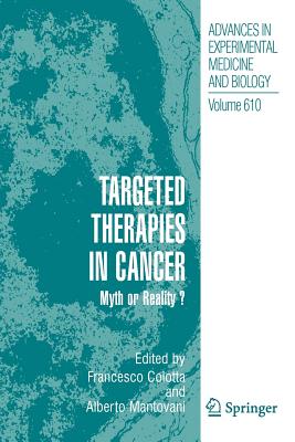 Targeted Therapies in Cancer:: Myth or Reality? - Colotta, Francesco (Editor), and Mantovani, Alberto (Editor)
