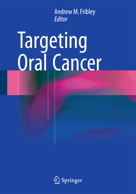 Targeting Oral Cancer - Fribley, Andrew (Editor)