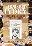 Tarnished Ivory: Reflections on Peace Corps and Beyond