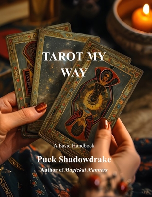 Tarot My Way a Basic Handbook - Shadowdrake, Puck