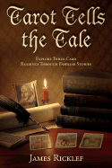 Tarot Tells the Tale: Explore Three-Card Readings Through Familiar Stories