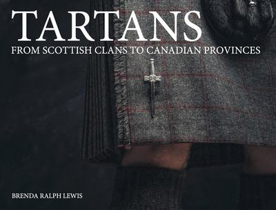 Tartans: From Scottish Clans to Canadian Provinces - Ralph Lewis, Brenda