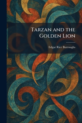Tarzan and the Golden Lion - Burroughs, Edgar Rice