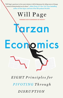 Tarzan Economics: Eight Principles for Pivoting Through Disruption - Page, Will (Original Author)