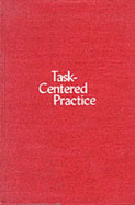 Task-Centered Practice - Reid, William James (Editor), and Epstein, Laura (Editor)