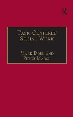 Task-Centered Social Work - Doel, Mark, Professor, and Marsh, Peter