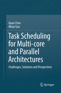 Task Scheduling for Multi-Core and Parallel Architectures: Challenges, Solutions and Perspectives