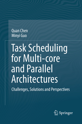 Task Scheduling for Multi-core and Parallel Architectures: Challenges, Solutions and Perspectives - Chen, Quan, and Guo, Minyi
